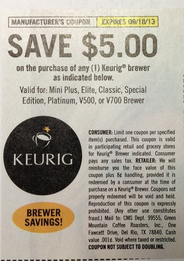 Save $5.00 on the purchase of any (1) Keurig brewer as indicated below. Valid for: Mini Plus, Elite, Classic, Special Edition, Platinum, V500, or V700 Brewer Expires 09/18/2013