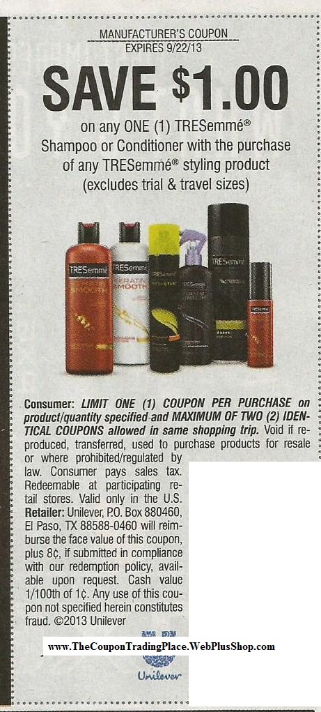 Save $1.00 on any one (1) Tresemme Shampoo or Conditioner with the purchase of any Tresemme styling product (Excludes trail/travel size) Expires 09/22/2013